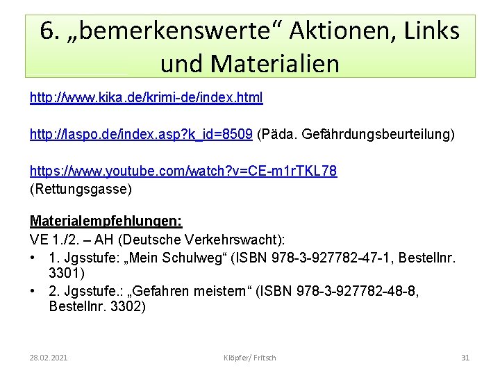 6. „bemerkenswerte“ Aktionen, Links und Materialien http: //www. kika. de/krimi-de/index. html http: //laspo. de/index.