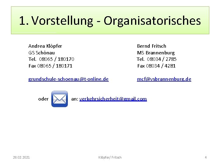 1. Vorstellung - Organisatorisches Andrea Klöpfer Bernd Fritsch GS Schönau MS Brannenburg Tel. 08065