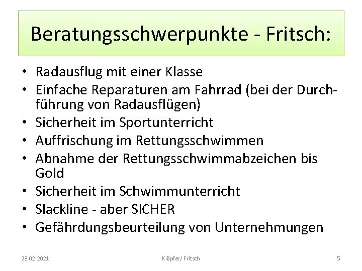 Beratungsschwerpunkte - Fritsch: • Radausflug mit einer Klasse • Einfache Reparaturen am Fahrrad (bei