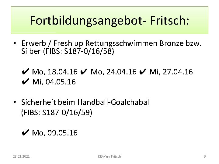 Fortbildungsangebot- Fritsch: • Erwerb / Fresh up Rettungsschwimmen Bronze bzw. Silber (FIBS: S 187