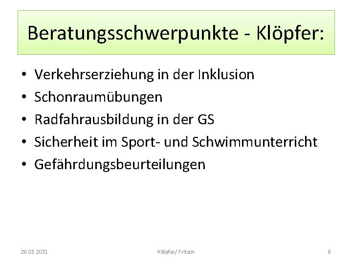 Beratungsschwerpunkte - Klöpfer: • • • Verkehrserziehung in der Inklusion Schonraumübungen Radfahrausbildung in der