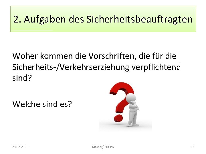 2. Aufgaben des Sicherheitsbeauftragten Woher kommen die Vorschriften, die für die Sicherheits-/Verkehrserziehung verpflichtend sind?