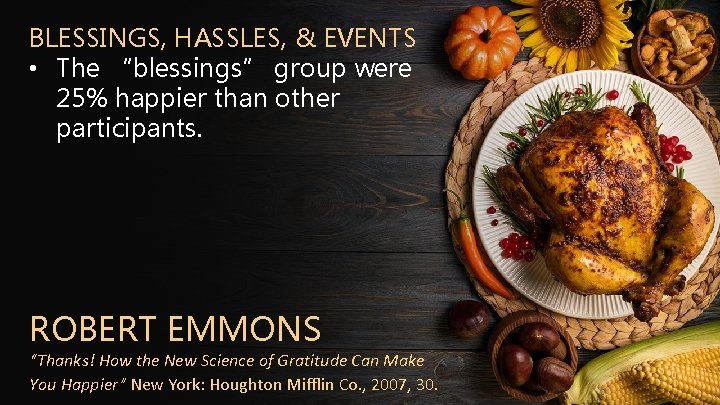BLESSINGS, HASSLES, & EVENTS • The “blessings” group were 25% happier than other participants.
