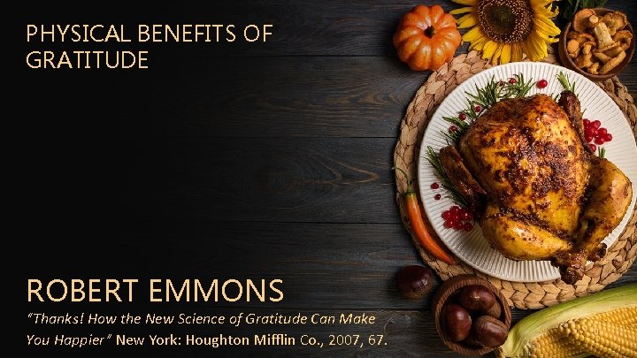 PHYSICAL BENEFITS OF GRATITUDE ROBERT EMMONS “Thanks! How the New Science of Gratitude Can