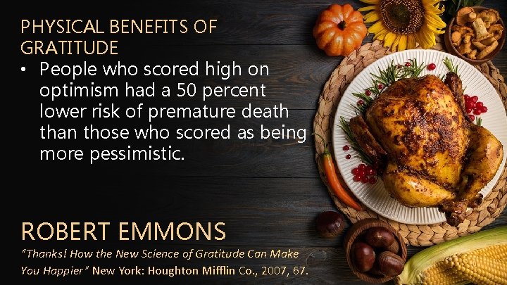 PHYSICAL BENEFITS OF GRATITUDE • People who scored high on optimism had a 50