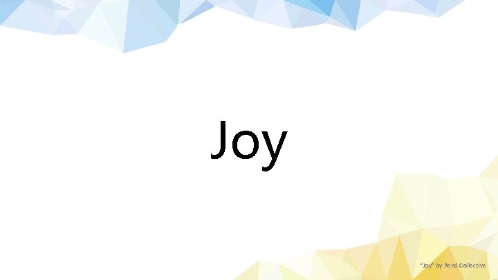 Joy “Joy” by Rend Collective 