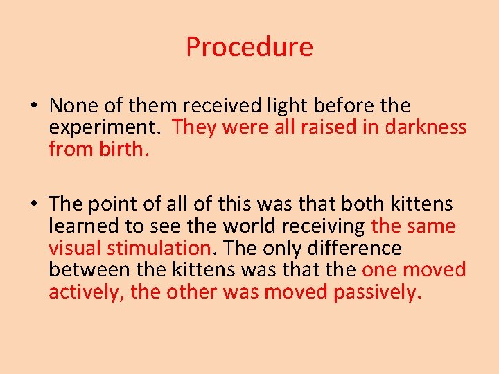 Procedure • None of them received light before the experiment. They were all raised