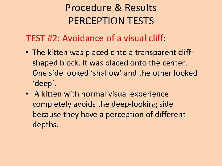 Procedure & Results PERCEPTION TESTS TEST #2: Avoidance of a visual cliff: • The
