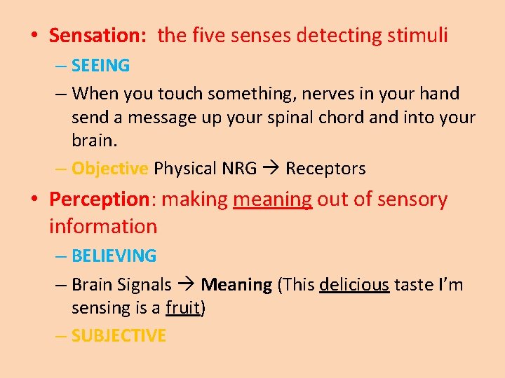  • Sensation: the five senses detecting stimuli – SEEING – When you touch