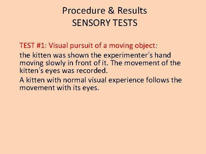 Procedure & Results SENSORY TESTS TEST #1: Visual pursuit of a moving object: the