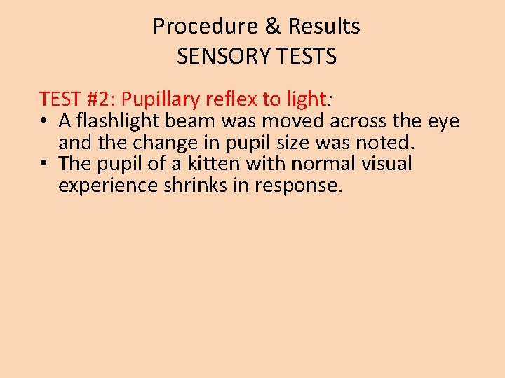 Procedure & Results SENSORY TESTS TEST #2: Pupillary reflex to light: • A flashlight