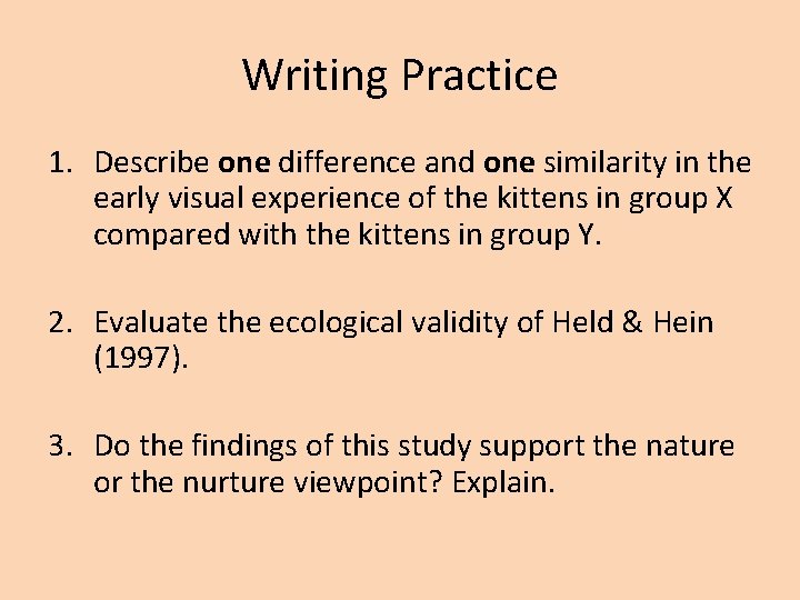 Writing Practice 1. Describe one difference and one similarity in the early visual experience
