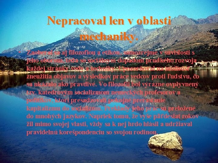 Nepracoval len v oblasti mechaniky. • Zaoberal sa aj filozofiou a etikou, samozrejme v Nepracoval len v oblasti mechaniky. • Zaoberal sa aj filozofiou a etikou, samozrejme v