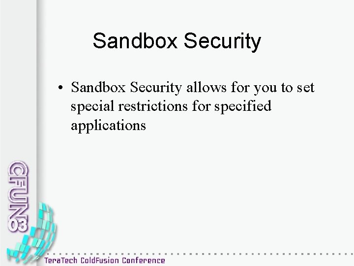 Sandbox Security • Sandbox Security allows for you to set special restrictions for specified