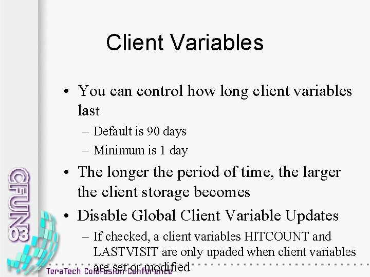 Client Variables • You can control how long client variables last – Default is