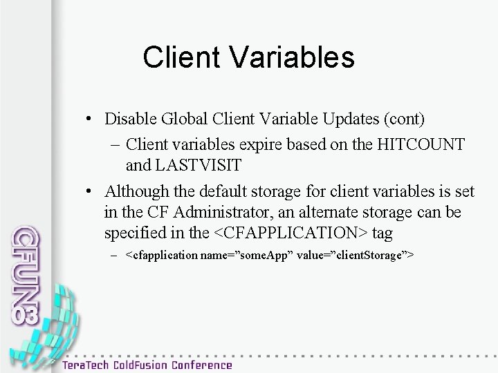 Client Variables • Disable Global Client Variable Updates (cont) – Client variables expire based