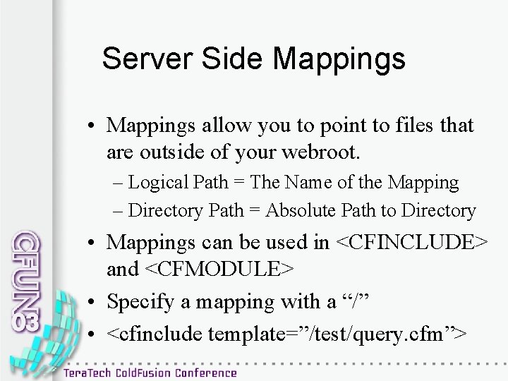 Server Side Mappings • Mappings allow you to point to files that are outside