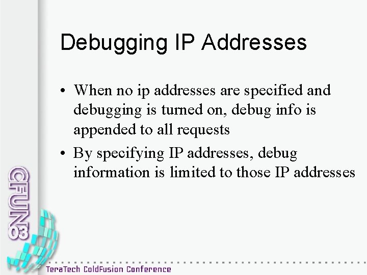 Debugging IP Addresses • When no ip addresses are specified and debugging is turned