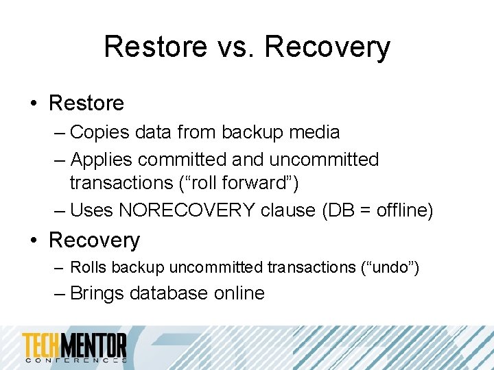 Restore vs. Recovery • Restore – Copies data from backup media – Applies committed Restore vs. Recovery • Restore – Copies data from backup media – Applies committed