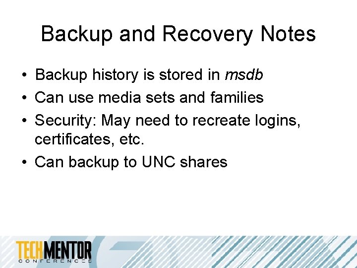 Backup and Recovery Notes • Backup history is stored in msdb • Can use Backup and Recovery Notes • Backup history is stored in msdb • Can use