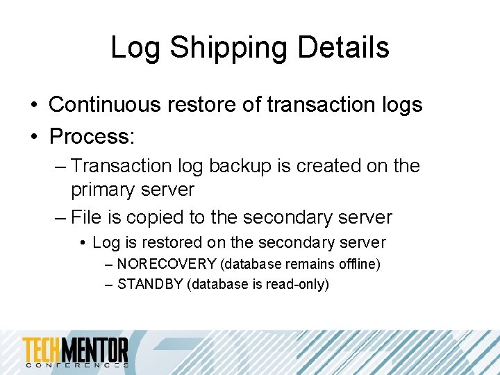 Log Shipping Details • Continuous restore of transaction logs • Process: – Transaction log Log Shipping Details • Continuous restore of transaction logs • Process: – Transaction log