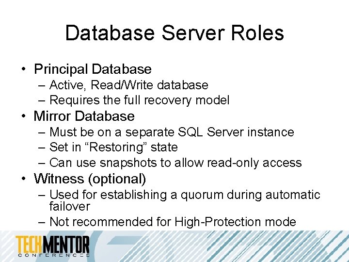 Database Server Roles • Principal Database – Active, Read/Write database – Requires the full Database Server Roles • Principal Database – Active, Read/Write database – Requires the full