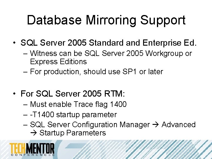 Database Mirroring Support • SQL Server 2005 Standard and Enterprise Ed. – Witness can Database Mirroring Support • SQL Server 2005 Standard and Enterprise Ed. – Witness can