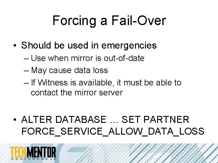 Forcing a Fail-Over • Should be used in emergencies – Use when mirror is Forcing a Fail-Over • Should be used in emergencies – Use when mirror is