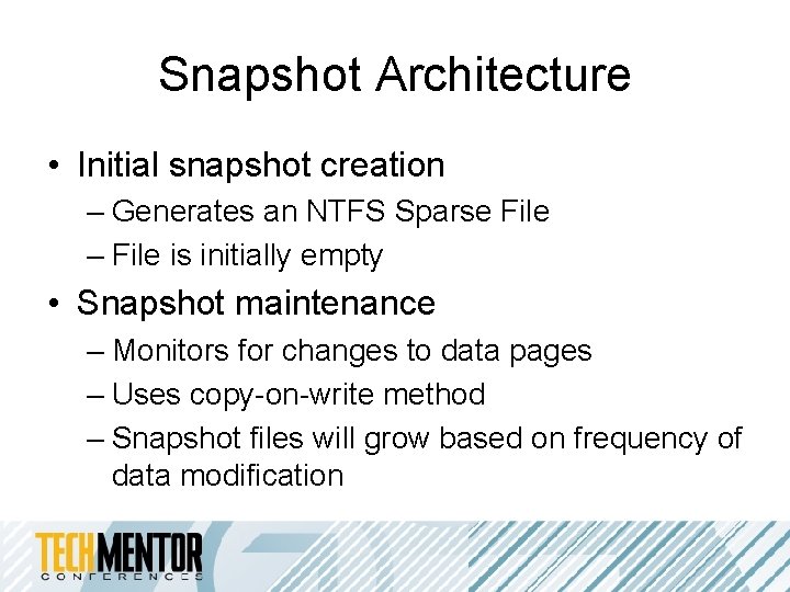Snapshot Architecture • Initial snapshot creation – Generates an NTFS Sparse File – File Snapshot Architecture • Initial snapshot creation – Generates an NTFS Sparse File – File