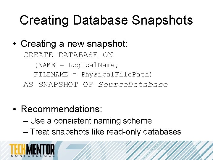 Creating Database Snapshots • Creating a new snapshot: CREATE DATABASE ON (NAME = Logical. Creating Database Snapshots • Creating a new snapshot: CREATE DATABASE ON (NAME = Logical.