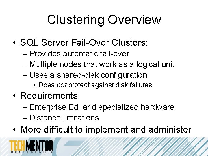Clustering Overview • SQL Server Fail-Over Clusters: – Provides automatic fail-over – Multiple nodes Clustering Overview • SQL Server Fail-Over Clusters: – Provides automatic fail-over – Multiple nodes