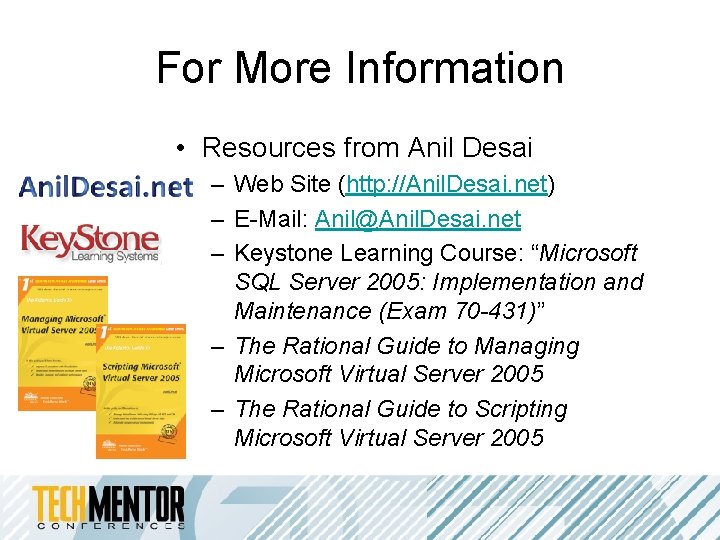 For More Information • Resources from Anil Desai – Web Site (http: //Anil. Desai. For More Information • Resources from Anil Desai – Web Site (http: //Anil. Desai.