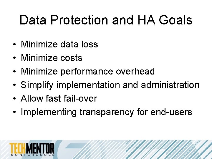 Data Protection and HA Goals • • • Minimize data loss Minimize costs Minimize Data Protection and HA Goals • • • Minimize data loss Minimize costs Minimize
