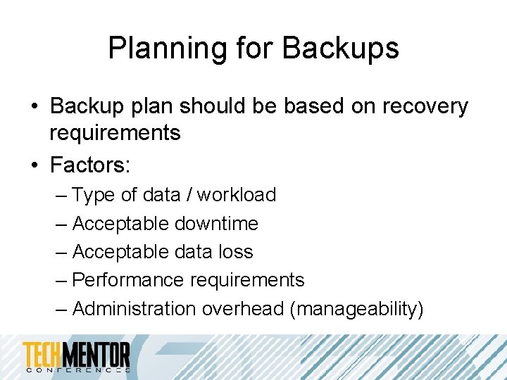 Planning for Backups • Backup plan should be based on recovery requirements • Factors: Planning for Backups • Backup plan should be based on recovery requirements • Factors:
