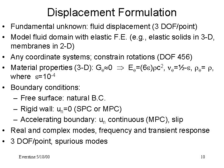 Displacement Formulation • Fundamental unknown: fluid displacement (3 DOF/point) • Model fluid domain with