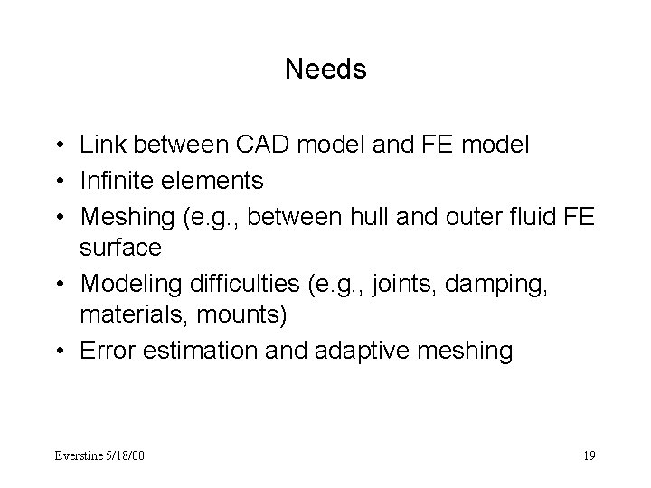 Needs • Link between CAD model and FE model • Infinite elements • Meshing