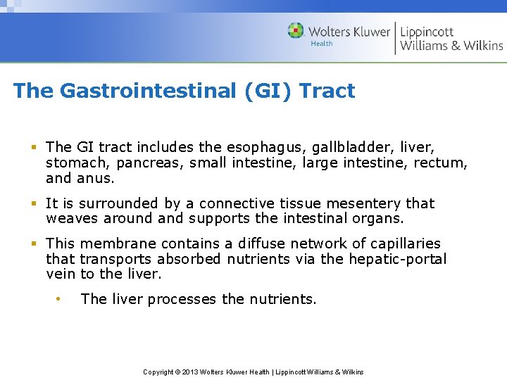 The Gastrointestinal (GI) Tract § The GI tract includes the esophagus, gallbladder, liver, stomach,