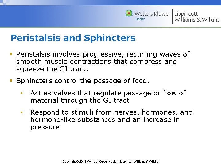 Peristalsis and Sphincters § Peristalsis involves progressive, recurring waves of smooth muscle contractions that