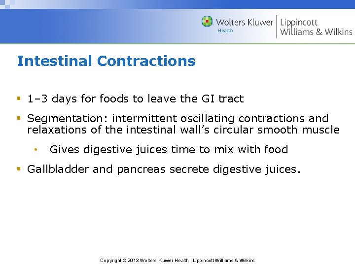 Intestinal Contractions § 1– 3 days for foods to leave the GI tract §
