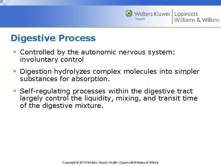 Digestive Process § Controlled by the autonomic nervous system: involuntary control § Digestion hydrolyzes