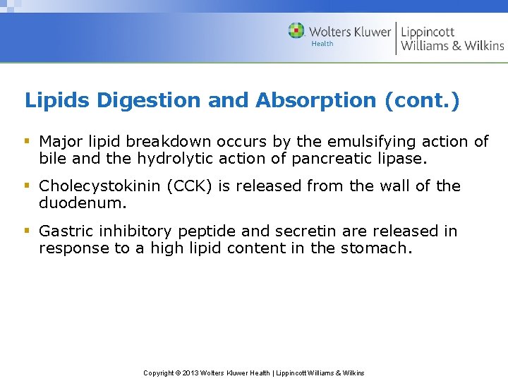 Lipids Digestion and Absorption (cont. ) § Major lipid breakdown occurs by the emulsifying