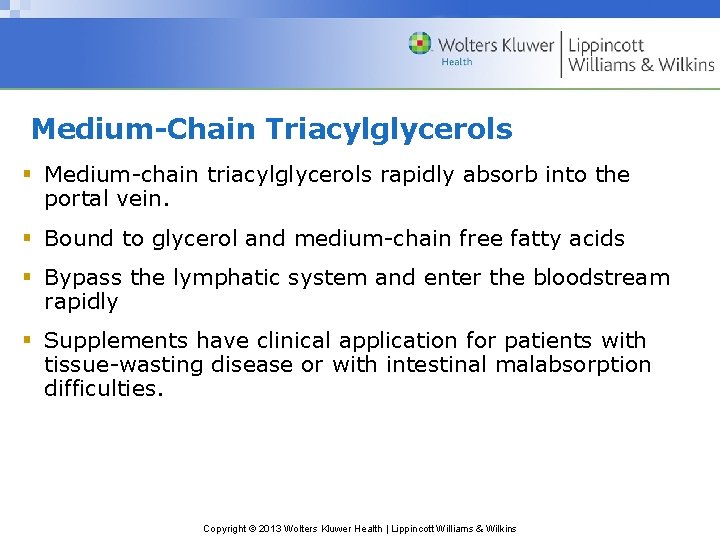 Medium-Chain Triacylglycerols § Medium-chain triacylglycerols rapidly absorb into the portal vein. § Bound to