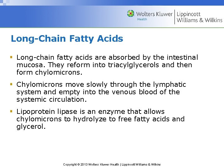 Long-Chain Fatty Acids § Long-chain fatty acids are absorbed by the intestinal mucosa. They