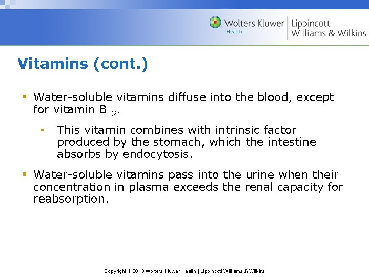 Vitamins (cont. ) § Water-soluble vitamins diffuse into the blood, except for vitamin B