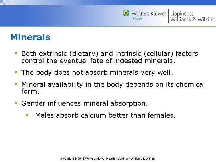 Minerals § Both extrinsic (dietary) and intrinsic (cellular) factors control the eventual fate of