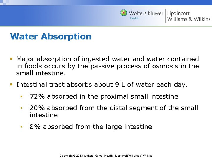 Water Absorption § Major absorption of ingested water and water contained in foods occurs