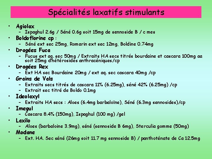 Spécialités laxatifs stimulants • • • Agiolax – Ispaghul 2. 6 g / Séné