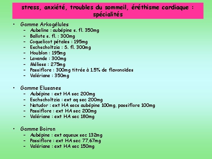 stress, anxiété, troubles du sommeil, éréthisme cardiaque : spécialités • Gamme Arkogélules • Gamme