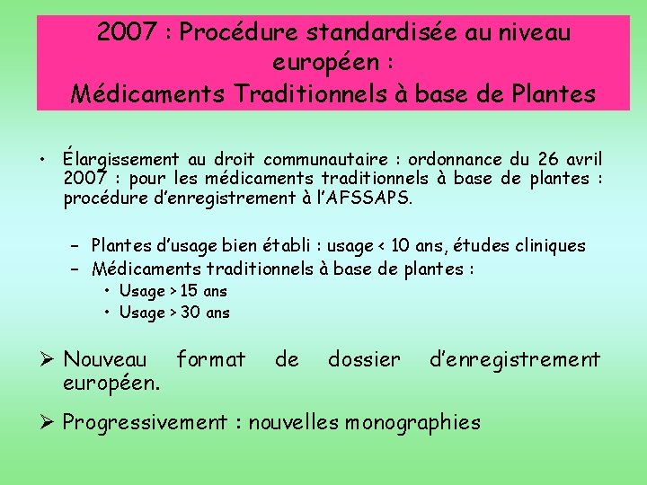 2007 : Procédure standardisée au niveau européen : Médicaments Traditionnels à base de Plantes