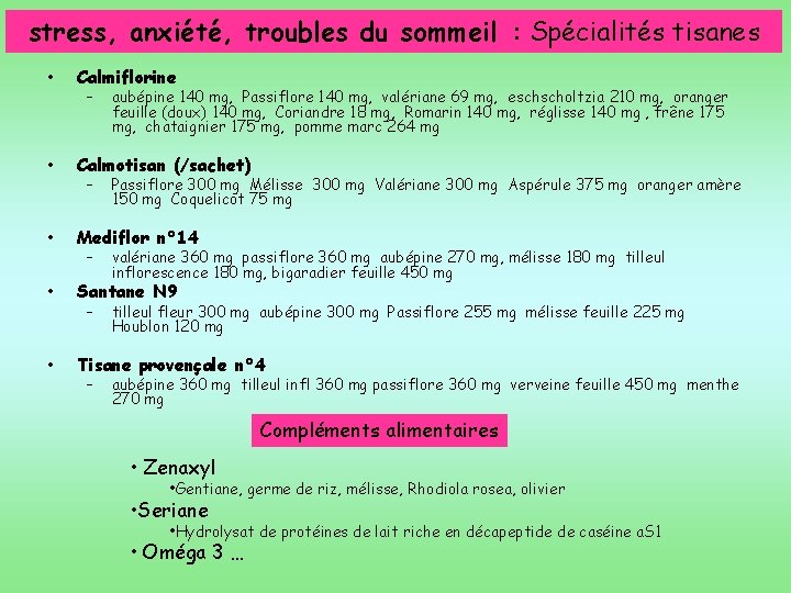 stress, anxiété, troubles du sommeil : Spécialités tisanes • Calmiflorine • Calmotisan (/sachet) •